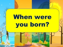 When were you born?