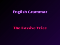 Учебная презентация к уроку Passive Voice