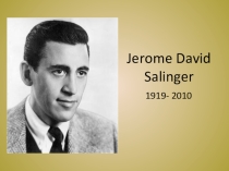 Презентация по литературе Америки 11 класс Jerome David Salinger