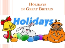 Holidays in Great Britain 7 grade по английскому языку