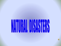 Презентация к уроку совершенствования лексических навыков говорения Natural disasters