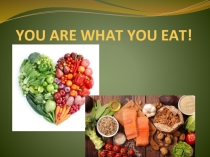 Презентация к уроку английского языка в 7 классе по теме You are what you eat!