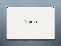 Презентация по английскому языку на тему Laptop (5 класс)