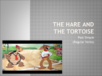 The Hare and The Tortoise (Past Simple)
