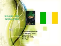 Презентация к уроку по теме Ireland - the Emerald isle. Подходит для любого УМК