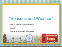 Презентация Seasons and weather