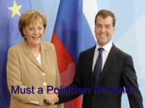 Презентация по английскому языку на тему  Must a Politician Be kind  (10 класс)
