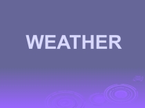 Презентация по английскому языку на тему Weather (4 класс)