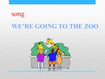Разработка к песне We are going to the Zoo