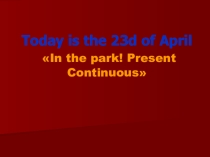 Презентация  In the park
