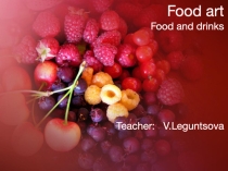 Презентация к уроку английского языка Food Art (6 класс)