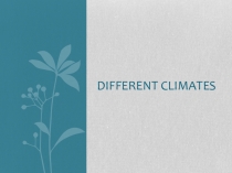Презентация по английскому языку на тему Different Climates