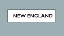 Презентация по теме New England к курсу страноведение Америки