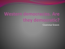 Western Democracies. Grammar Lesson. Modal Verbs