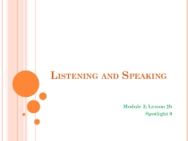 Презентация по английскому языку по MODULE 2, Lesson 2b LISTENING & SPEAKING