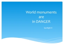 World monuments are in danger!