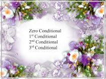 Презентация по английскому языку на тему Conditionals (7-11класс)