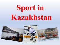 Презентация Sport in Kazakhstan
