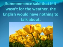 Презентация к уроку What's the weather like today?