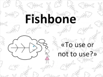 Презентация к уроку английского языка Fishbone. Техника написания сочинения