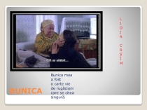 Prezentaţie POWER POINT ,,Bunica  de Ion Vatamanu clasa 9 scoala alolingvă.