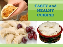 Презентация по английскому языку Tasty and Healthy Cuisine