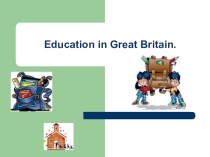 Презентация к уроку английского языка на тему Education in Great Britain (10 класс)