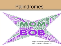 Презентация по английскому языку на тему ''Palindromes''