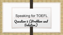 Презентация Speaking 5 for TOEFL