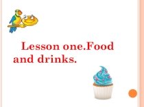 Презентация по английскому языку.2 класса. На тему Foods and drinks