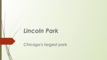 Презентация по английскому языку на тему Lincoln Park