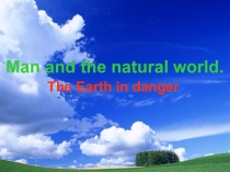 Презентация по английскому языку на тему Man and the natural world (9 класс)