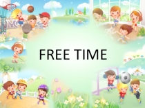 Презентация по английскому языку на тему Free time