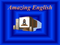 Презентация по английскому языку на тему Amazing English (8класс)