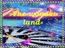 Презентация по английскому языкуIntellectual game Wonder land 6-7сынып
