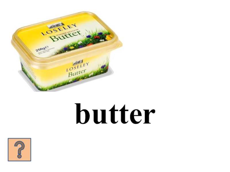 Презентация: What's for breakfast? Form 5 butter butter