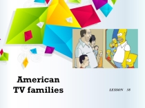 Презентация по английскому языку на тему Американские телесемьи (5 класс)