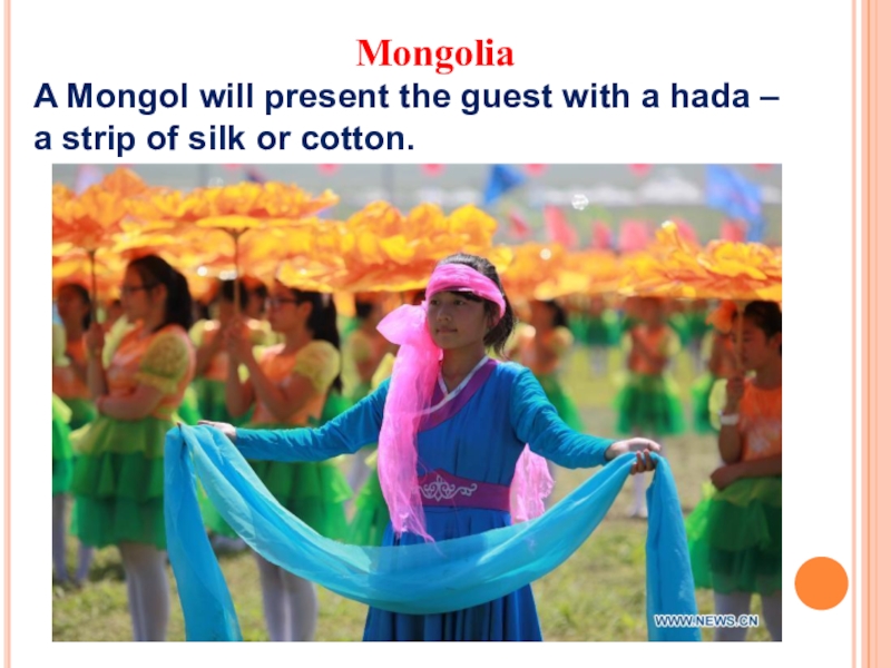 The importance of greeting MongoliaA Mongol will present the guest with a hada – MongoliaA Mongol will present the guest with a hada – a strip of silk or