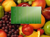 Презентация по английскому языку на тему Fruit