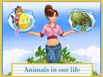 Презентация по английскому языку на тему Animals in our life