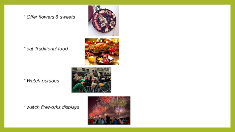 Let's celebrate Spotlight 6 * Offer flowers & sweets * eat Traditional * Offer flowers & sweets * eat Traditional food