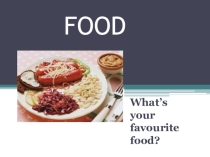 Презентация к Открытому уроку по английскому языку на тему Food