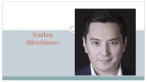 Презентация по английскому языку на тему The famous actor in KZ(Nurlan Alimzhanov)