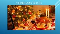 Презентация по англ. яз. Christmas food