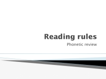 Reading Rules. Phonetic Review