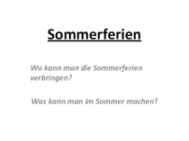 Презентация к уроку немецкого языка по теме Sommerferien (7 класс)