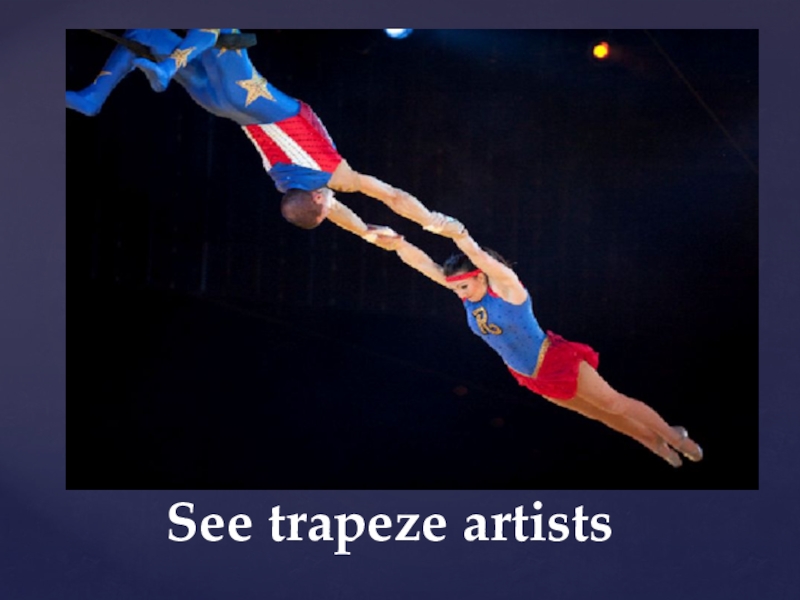 Trapeze перевод. Trapeze artist. See Trapeze artists. Цирковая трапеция. Картинки Trapeze artists.