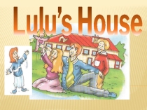 Презентация  Lulu`s house@