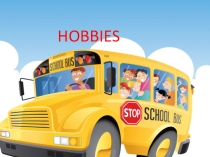 Презентация по английскому языку на тему: Hobbies