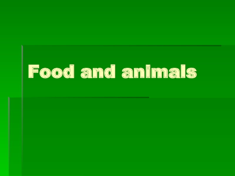 Презентация по английскому языку на тему  Food and animals